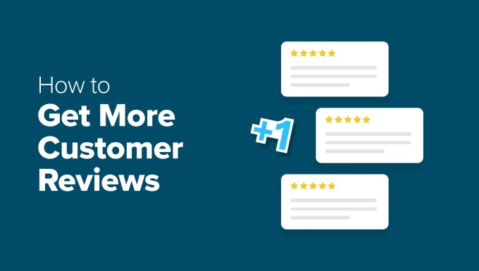 How I Get More Customer Reviews (12 Easy Tips You Can Try Too)